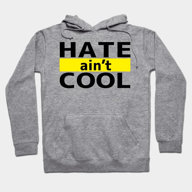 Hate ain't Cool Hoodie by flyinghigh5